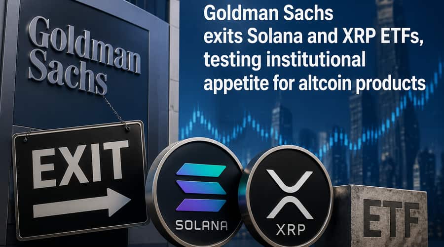 Goldman Sachs exits Solana and XRP ETFs, testing institutional appetite for altcoin products