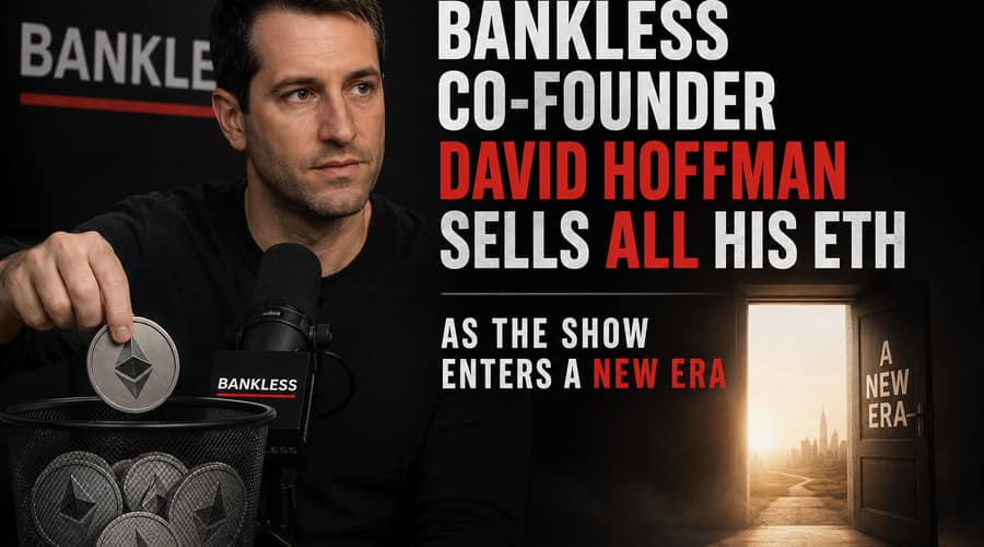 Bankless co-founder David Hoffman sells all his ETH as the show enters a new era